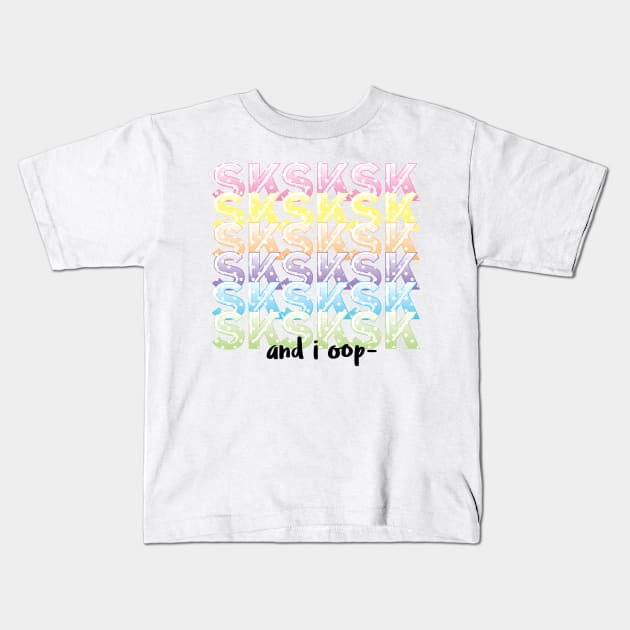 SKSKSK And i oop - VSCO girl Kids T-Shirt by snowshade